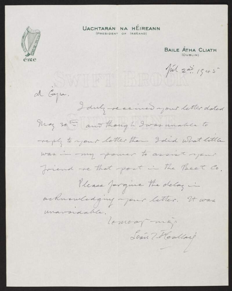 Letter from Séan T. O'Kelly  to to Seán Ó Croinín, [brother of Fred Cronin] acknowledging Ó Croinín's letter of May 30 [1945] and saying "I did what little was in my power to assist your friend re. that post in the Beet Co.".