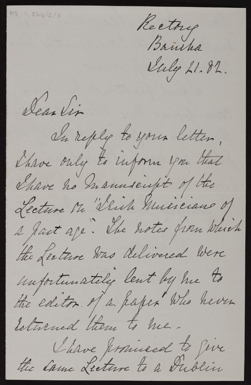 Letter from John Low to unidentified recipient informing him or her that he has leant his manuscript of 'Irish musicians of a past age' to another newspaper and consequently cannot lend it to the recipient of this letter for inclusion in their periodical,