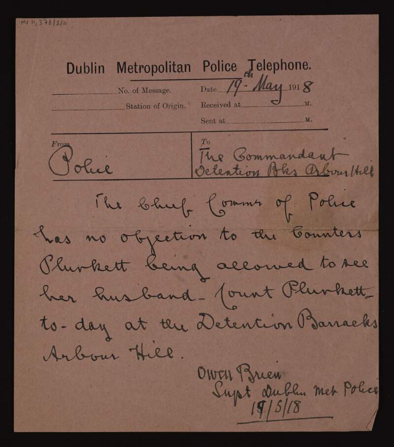 Telegram from Detective Superintendent Brian Owen of the Dublin Metropolitan Police to Mary Josephine Plunkett, Countess Plunkett, granting permission for her to visit her husband George Noble Plunkett, Count Plunkett, at the Detention Barracks, Arbour Hill,