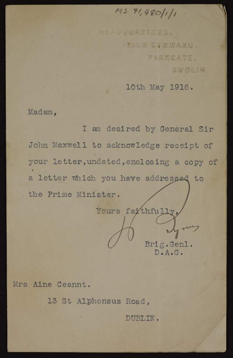 Letter from J. A. Byrne, Brigadier-General, Deputy Adjutant-General to Áine Ceannt acknowledging receipt of her letter to the Prime Minister on behalf of General Sir John Maxwell,