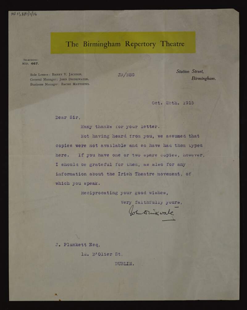 Letter from John Drinkwater to Joseph Mary Plunkett to say that, upon not hearing anything from Joseph Mary Plunkett in regards to receiving spare copies of The Irish Review containing Conal O'Riordan's play, "His Majesty's Pleasure", John Drinkwater has had some copies typed up instead, with a request for any spare copies along with any information on the Irish theatre movement,