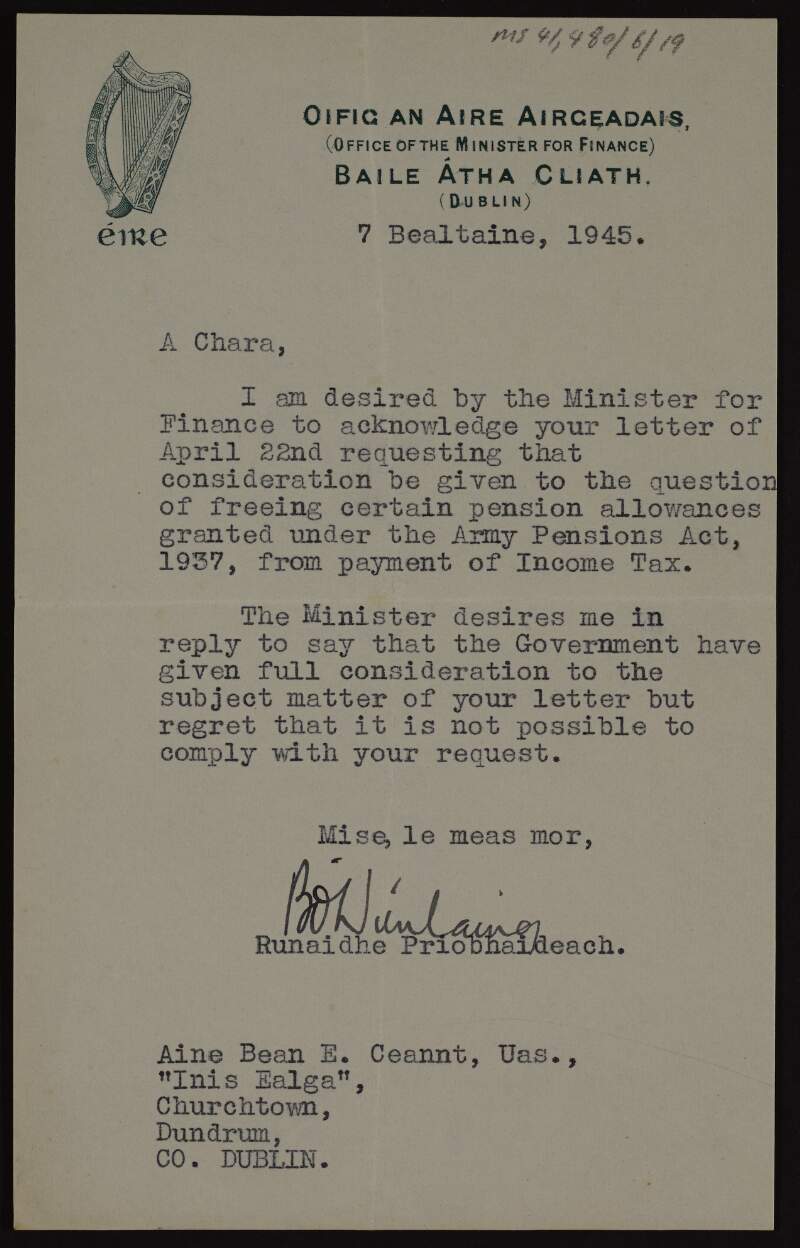 Letter from [B. O'Wúnlaine?], Runaidhe Priobhaideach (Private Secretary) to Seán T. O'Ceallaigh, Minister of Finance to Áine Ceannt refusing to remove income tax from military pension allowances,