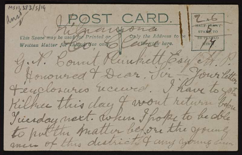 Postcards from Owen Hegarty to George Noble Plunkett, Count Plunkett, discussing the nationalist situation in Clare, and how he had successfully opposed a resolution by the Clare County Council favouring conscription,
