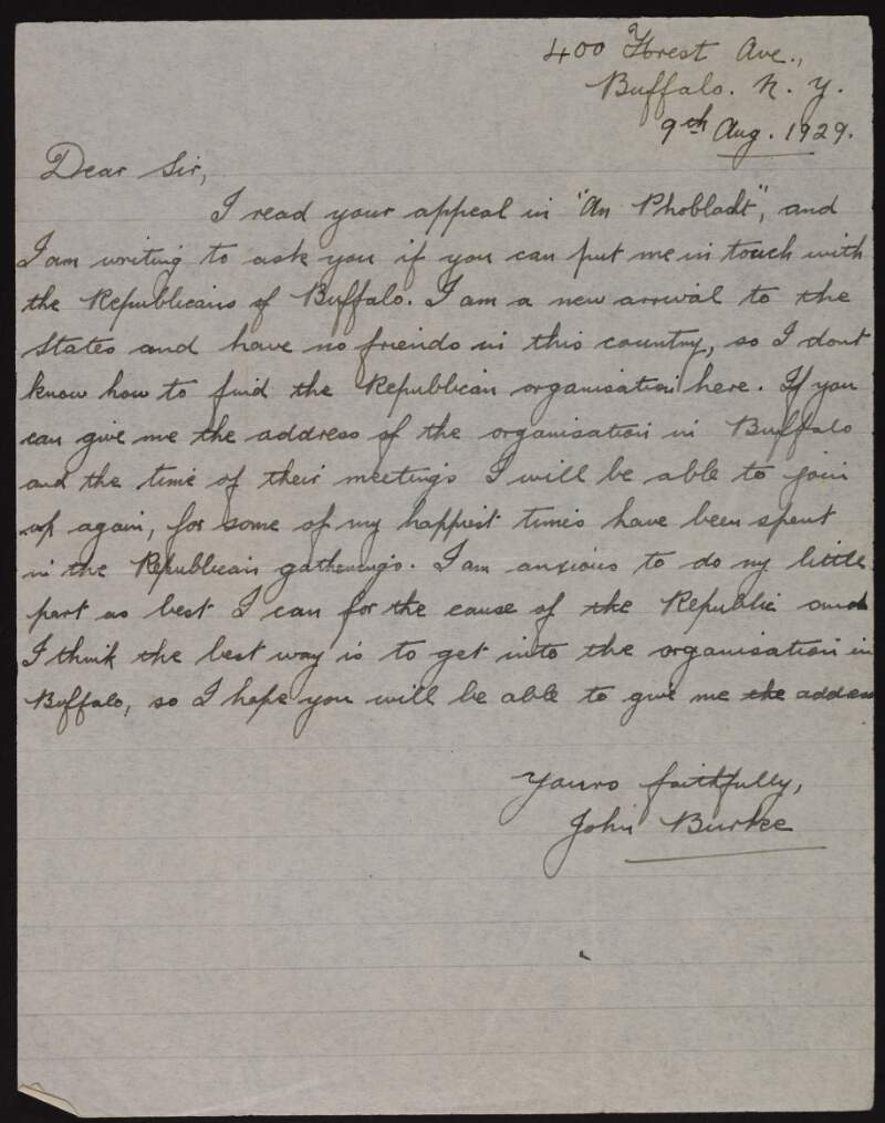 Letter from John Burke, Buffalo, New York to Joseph McGarrity asking for the contact details of any republican organisation in his area as he is anxious to help the Irish cause,