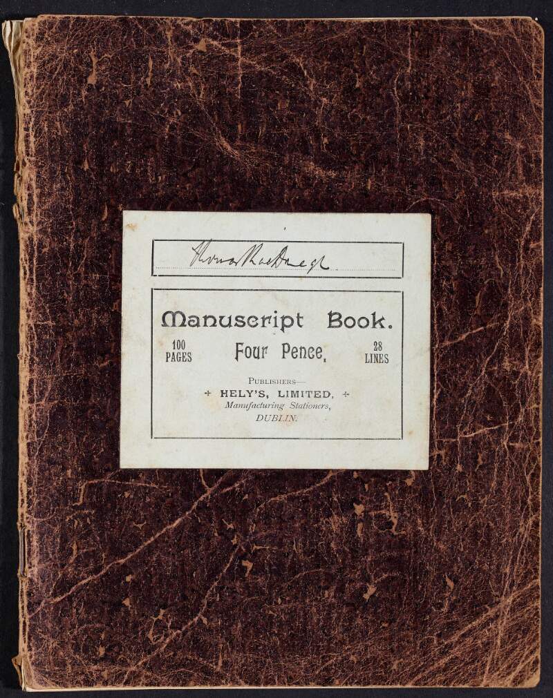 Softbound notebook containing unpublished songs and poems, written by Thomas MacDonagh,