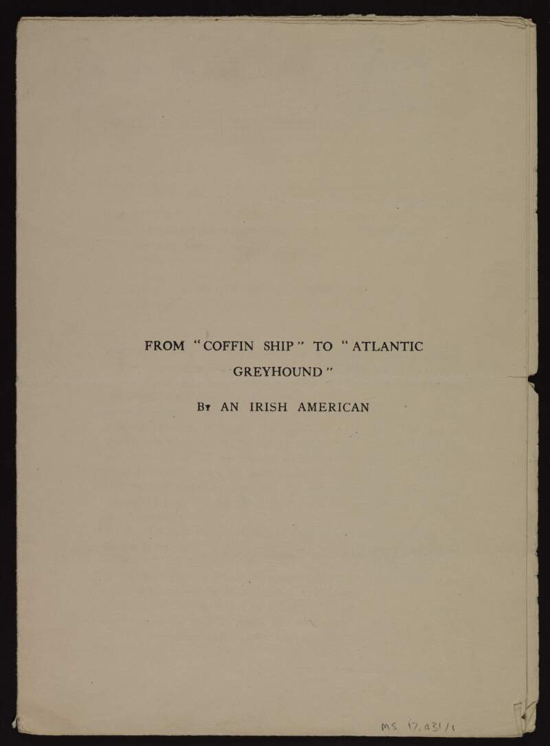 Pamphlet entitled 'From "Coffin Ship" to "Atlantic Greyhound"' by "an Irish American",