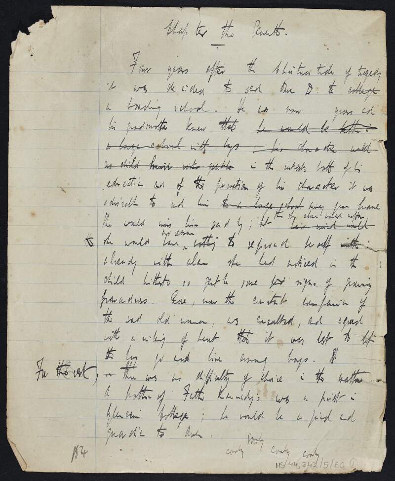 Draft essay, entitled 'Chapter, the Parents', regarding the story of a young man attending boarding school and his relationship with his grandmother, containing a timeline of activities on the last page, written by Thomas MacDonagh,