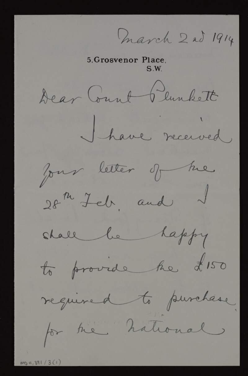 Letter from Edward Cecil Guinness, Earl of Iveagh, to George Noble Plunkett, Count Plunkett, confirming that he will provide the £150 to purchase a gold torc and some gold axes for the National Museum of Ireland,