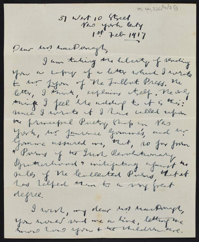 Letter from Padraic Colum to Muriel MacDonagh informing her of an enclosed copy of a letter which he sent to W.G. Lyon of The Talbot Press regarding the use of Thomas MacDonagh's, Joseph Plunkett's and Padraic Pearse's poetry by the publishers Small Meynard in NewYork, and his insistance that he was assured royalties from the sales of the poetry would be paid to the representatives of the poets, which include Mrs Grace Plunkett, Mrs Muriel MacDonagh and Mrs Margaret Pearse