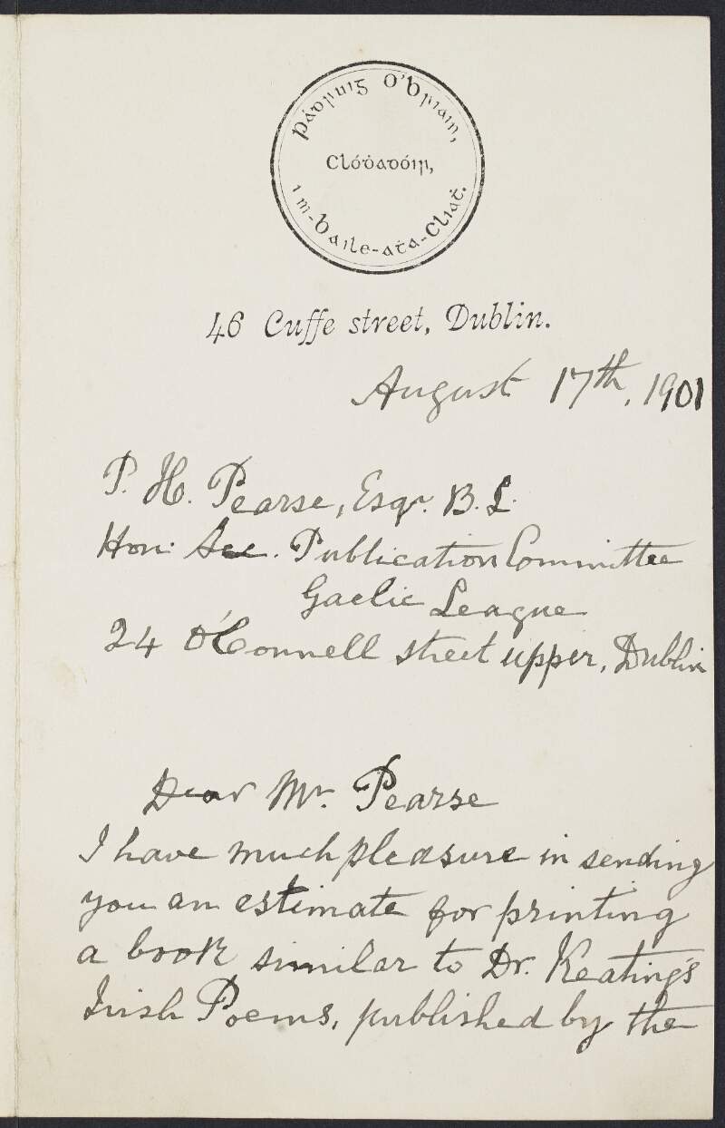Letter from Patrick O'Brien to Padraic H Pearse enclosing an estimate for printing a book similar to "Dr. Keating's Irish Poems" (estimate not included),