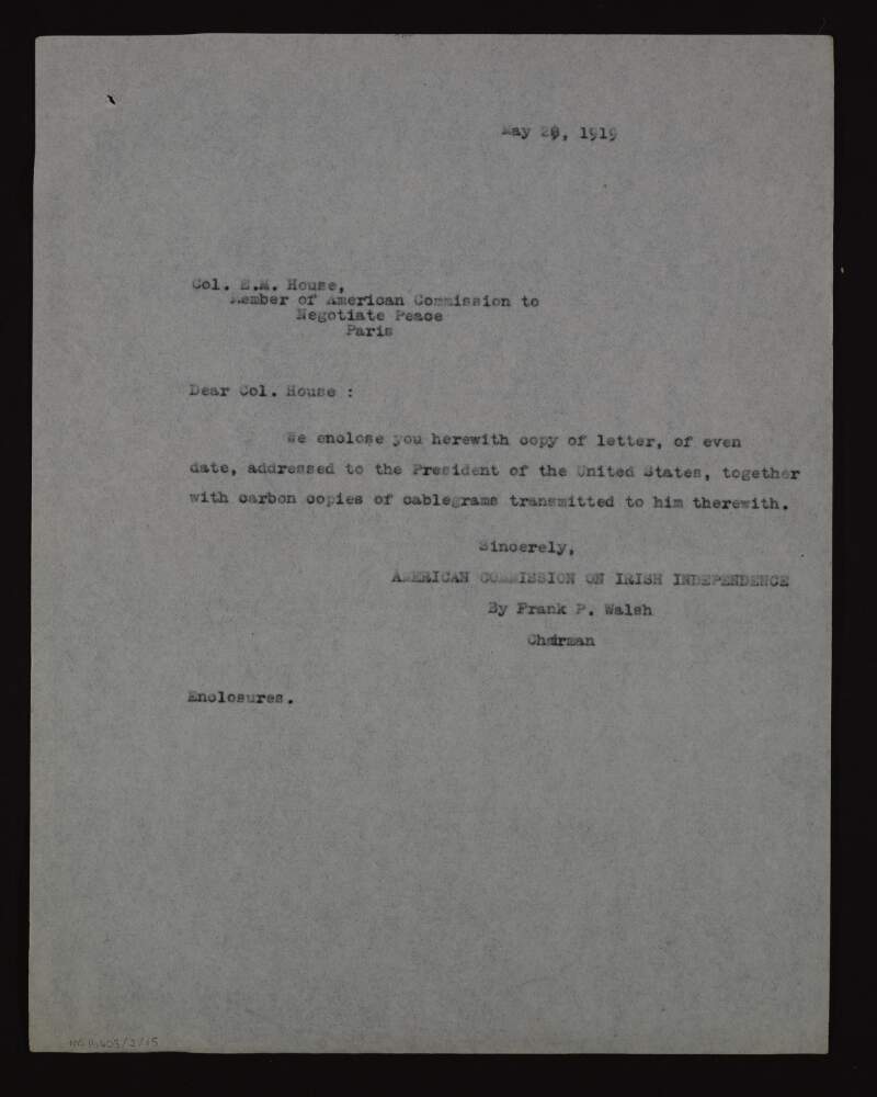 Letter from Frank P. Walsh to Edward Mandell House enclosing a letter addressed to Woodrow Wilson, together with carbon copies of cablegrams transmitted to him therewith,