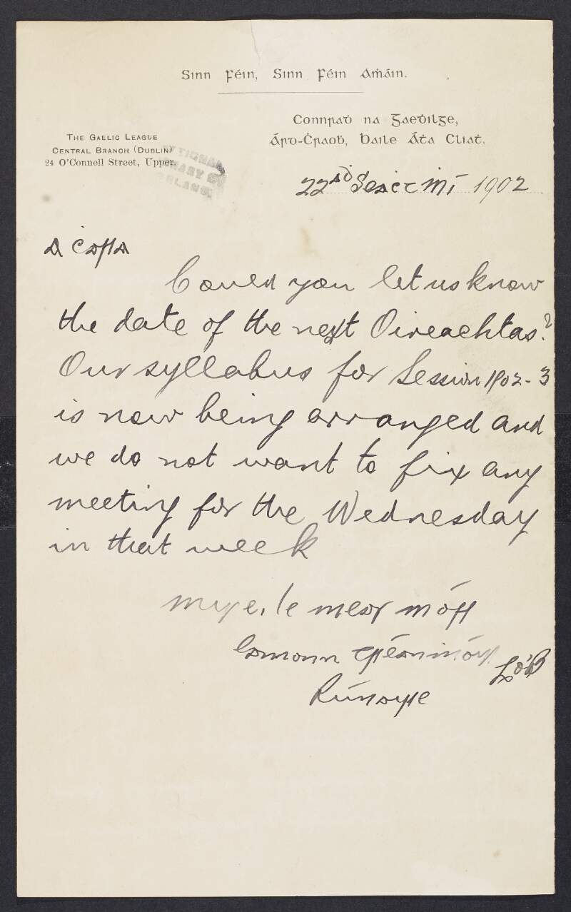 Letter from Eamonn Tréanmhóir, Secretary for the Central Branch of the Gaelic League to [Padraic Pearse] requesting the date for the next Oireachtas so as to ensure their meetings don't clash,