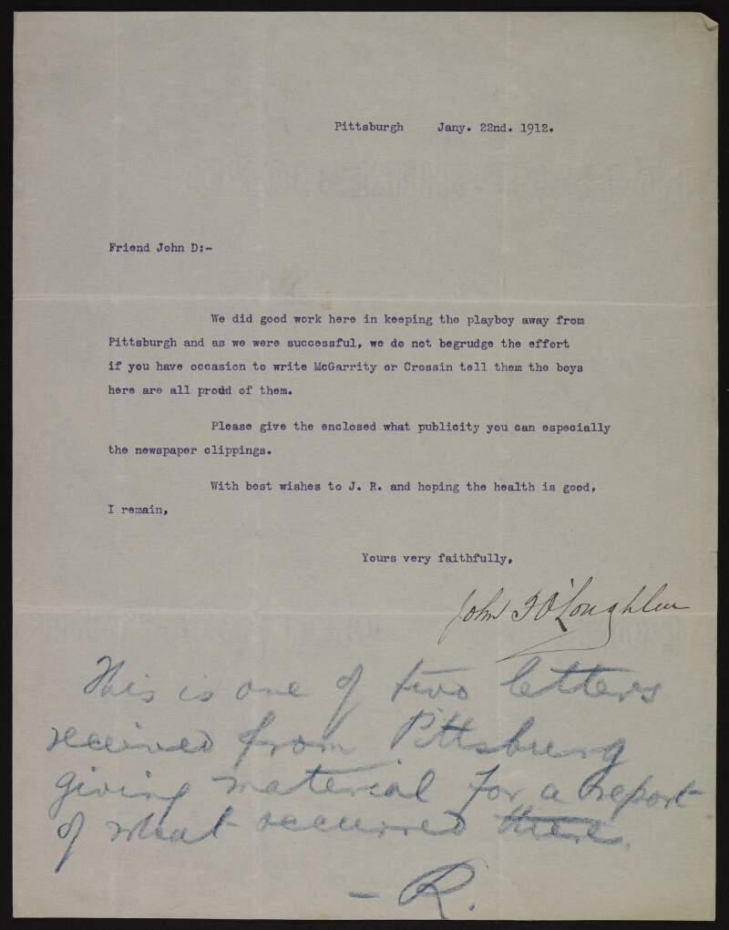 Letter from John F. O'Loughlin to "John D." on keeping the "Playboy" [of the Western World] away from Pittsburgh, and congratulating Joseph McGarrity and William Crossin on their protests against the production,