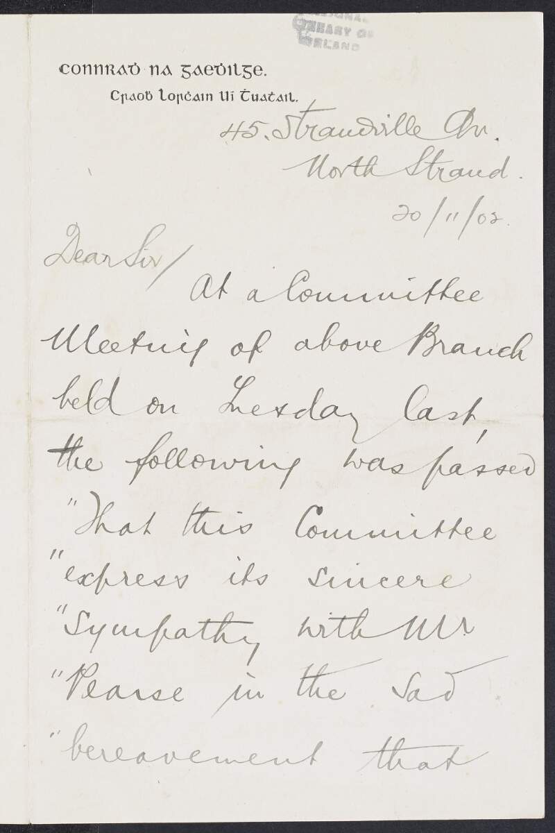 Letter from Tomás Mac Éoghain, Secretary of the St. Lorcan O'Toole Branch of the Gaelic League to Padraic Pearse informing him that the Committee offered their condolences to Pearse after the death of his cousin at their last meeting,