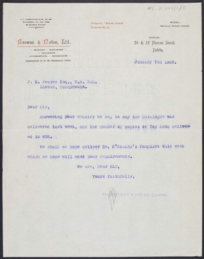 Letter from Browne & Nolan Ltd. to Padraic Pearse regarding the delivery of the "catalogue", the number of copies of "toy book" and the printing of Dr. O'Hickey's pamphlet for the Gaelic League,