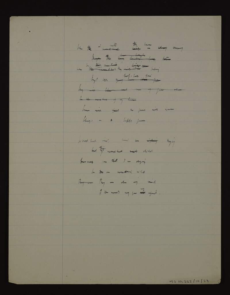 Manuscript draft of unpublished, untitled poem, containing the lines "Woodland winds [...] crying / But this woodland child / [...] that I am dying / In a woodland wild...",