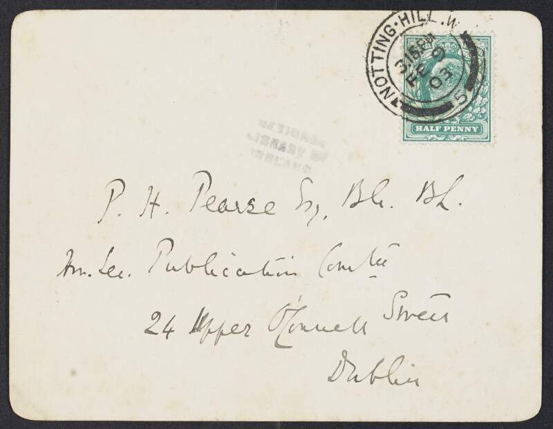 Postcard from Eleanor Hull, London, to Padraic Pearse requesting that Pearse forward the manuscripts for her Lessons in Irish History to Mr. [David James] O'Donoghue without delay,