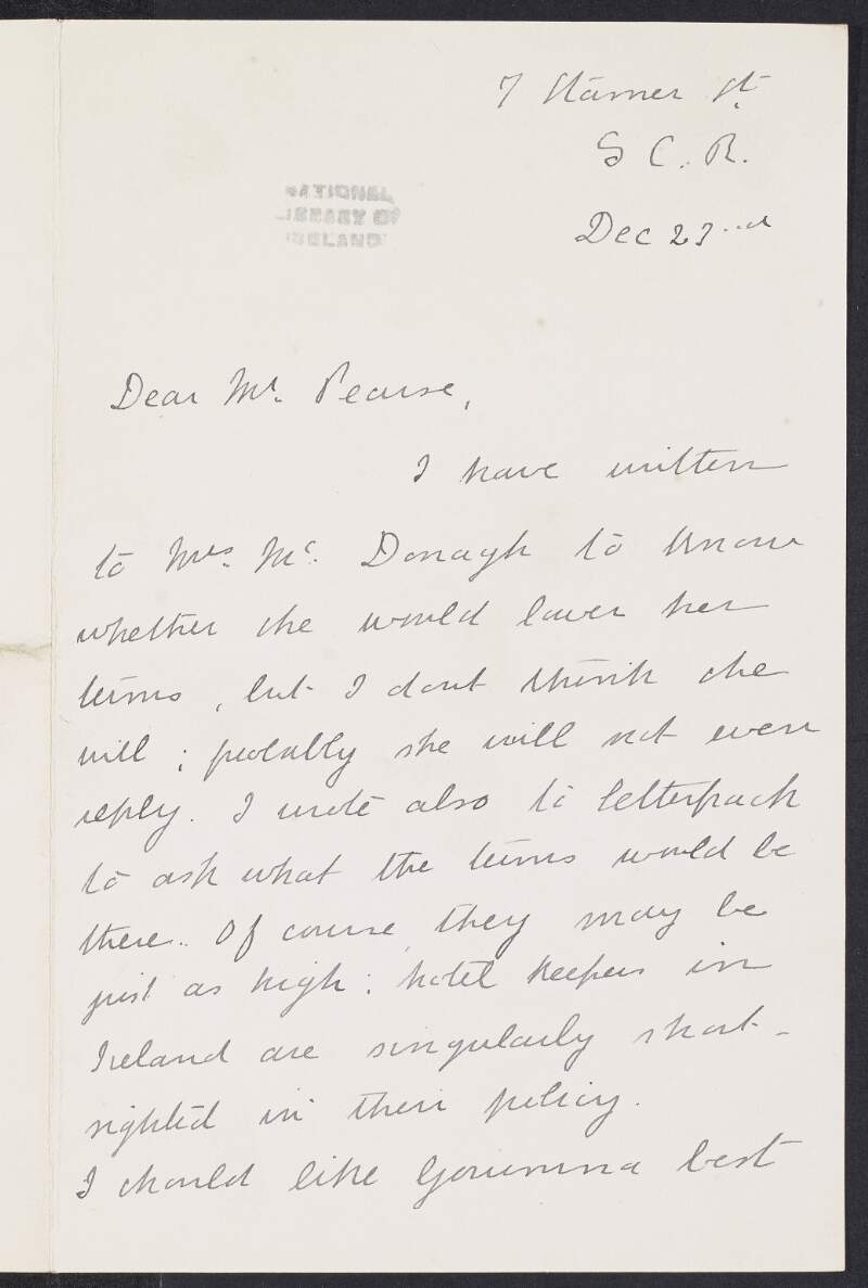 Letter from Mary Hayden to Padraic Pearse regarding having written to Mrs MacDonagh requesting whether she would lower her terms and also the options for additional hotels that are conveniently located to Cliftin [Clifden], including Letterfrack and Gorumna in Connemara,