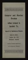 Pamphlet titled 'Complete and Absolute Freedom: What Ireland is Entitled To, Speech by Archbishop Mannix",