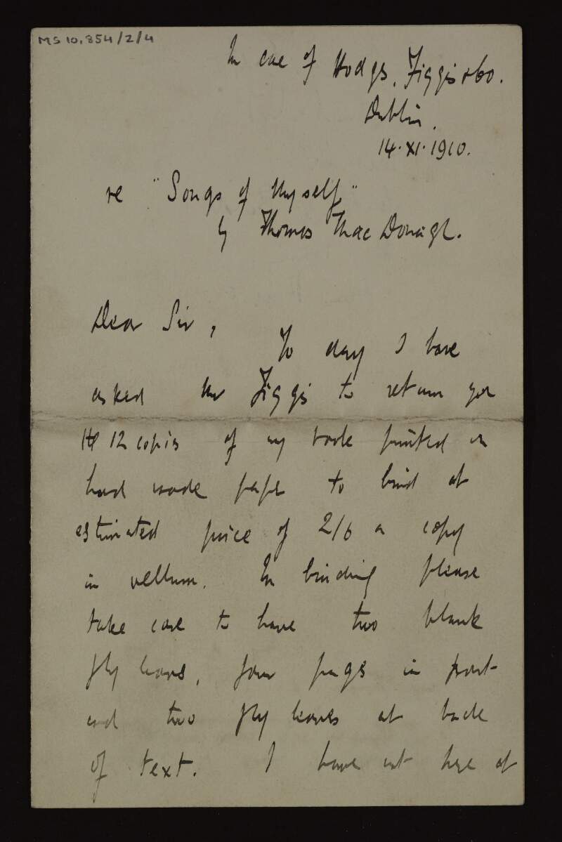 Incomplete draft letter from Thomas MacDonagh to Hodges, Figgis & Co. concerning the binding of his manuscript 'Songs of myself' and noting that he intends to submit a vellum-bound book as a "model for binding",