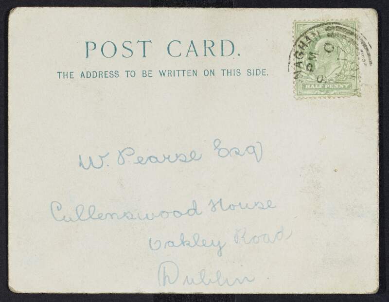 Postcard from Mabel Gorman to William Pearse informing him she arrived safely on Friday and that the retreat starts on the 10th of February by a Jesuit Father,