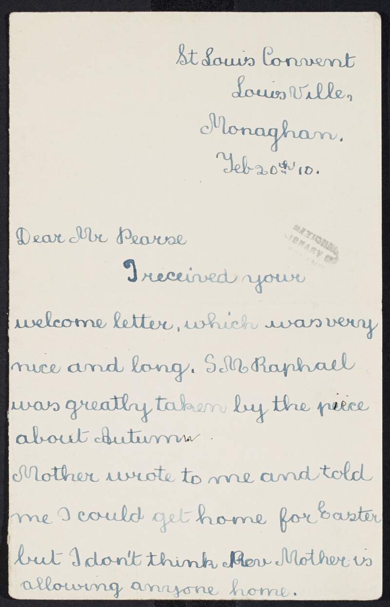 Letter from Mabel Gorman to William Pearse thanking him for his letter, expressing her hopes and doubts of going home for Easter and also reminiscing over a night they spent at the pantomine eating chocolate cakes,