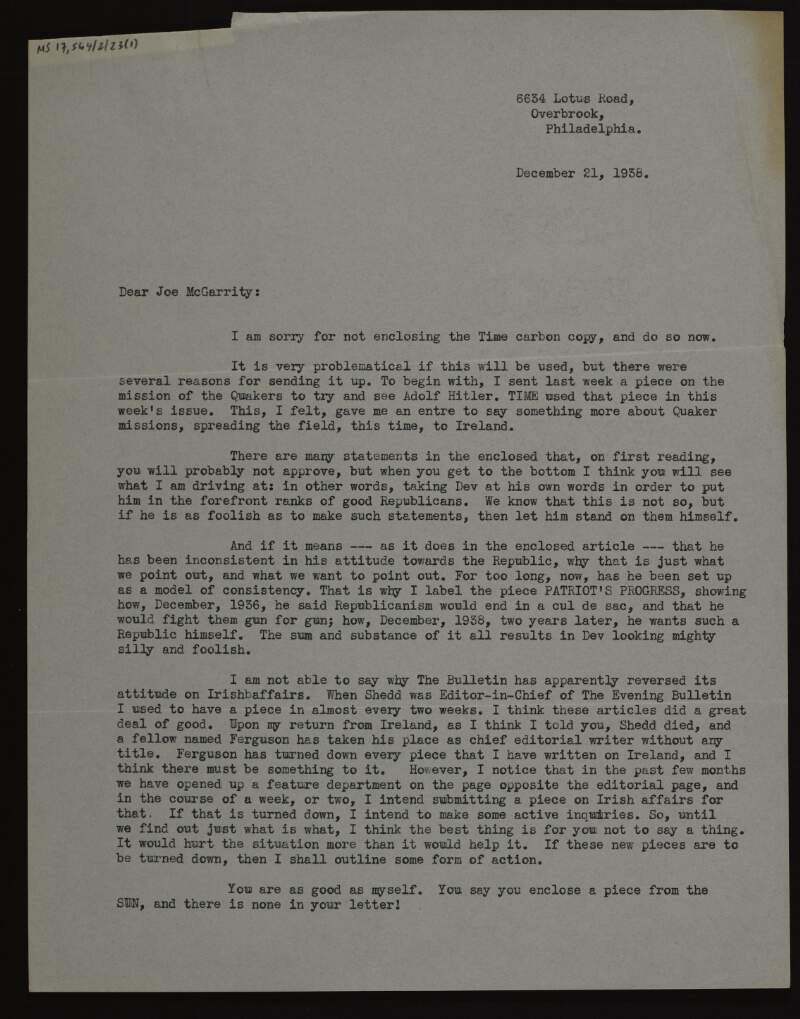 Letter from John O'Hara Harte to Joseph McGarrity, discussing the adoption of Republicanism by Éamon de Valera and how they could use it to make him look foolish, pieces on Irish affairs that John O'Hara Harte has written for newspapers, and the desirability of a mass protest for Republicanism being staged later next year for the symbolic value,
