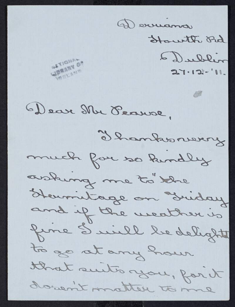 Letter from Mabel Gorman to William Pearse accepting his invitation to visit him at the Hermitage so long as the weather is fine and informing him she saw him and Miss Pearse acting at the Abbey theatre ,