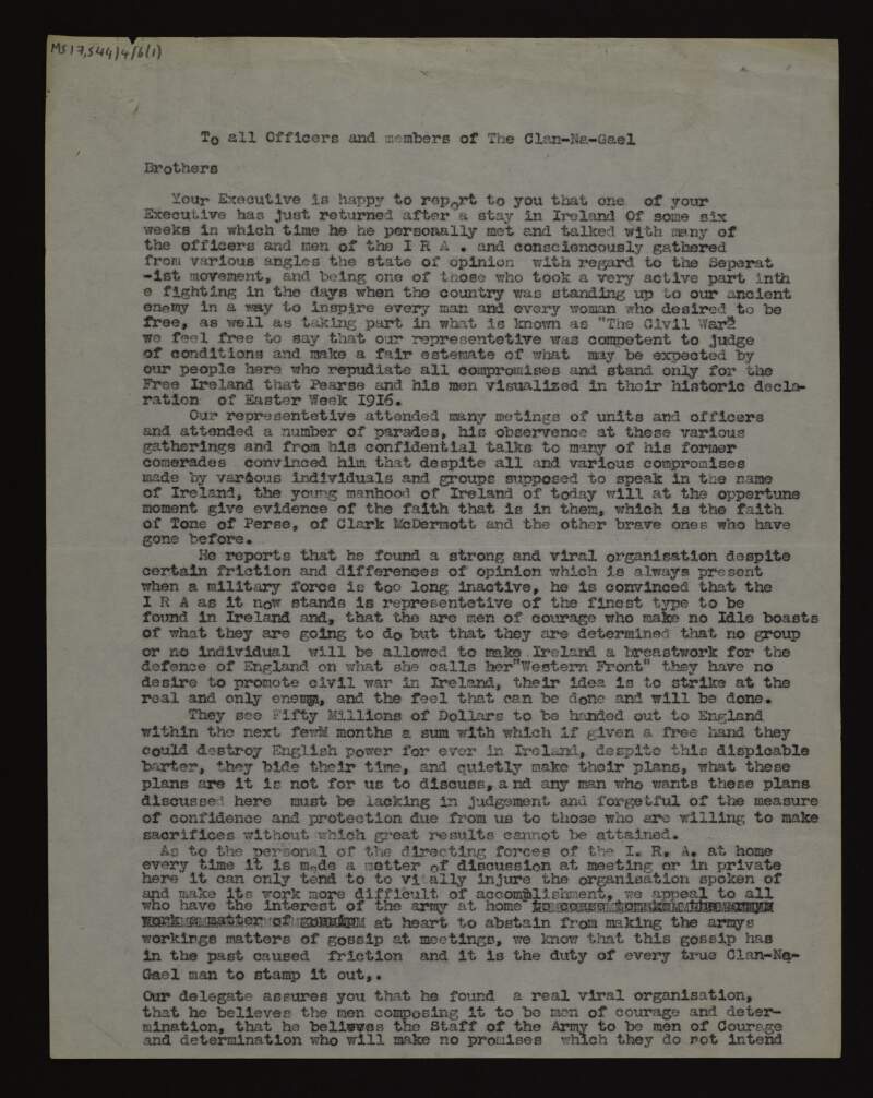 Circular letter from Clan-na-Gael to its officers and members, informing them that one of the Executive Committee has returned from Ireland after six weeks, having talked with many in the IRA and assessed the local situation, and reports back that he found a strong IRA "despite certain friction", and urges Clan-na-Gael members to not fail in their patriotism by contributing financially to the IRA,