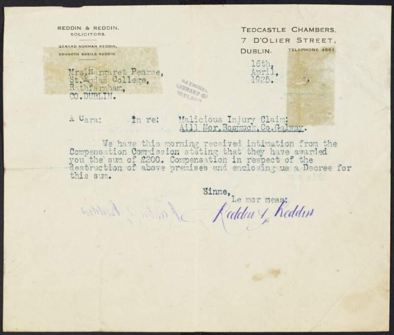 Letter from Reddin & Reddin, solicitors, Dublin, to Margaret Pearse regarding the result of the compensation claim for "Malicious injury" to "Aill Mor, Rosmuck" referring to the destruction of Padraic Pearse's cottage in An Gort Mór, Ros Muc, Co. Galway by British forces,