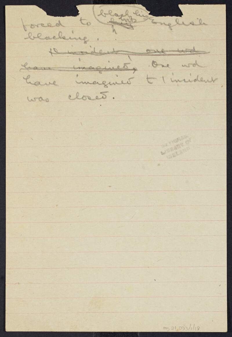Photocopy of note written by [Padraic Pearse?] stating "forced to (black his boots) English blacking, one would have imagined [the] incident was closed",