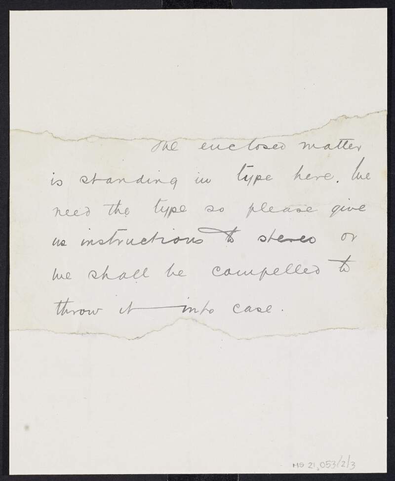 Fragment of letter from unknown author to [Padraic Pearse] regarding an enclosed matter "standing in type" and needing instructions for said type,