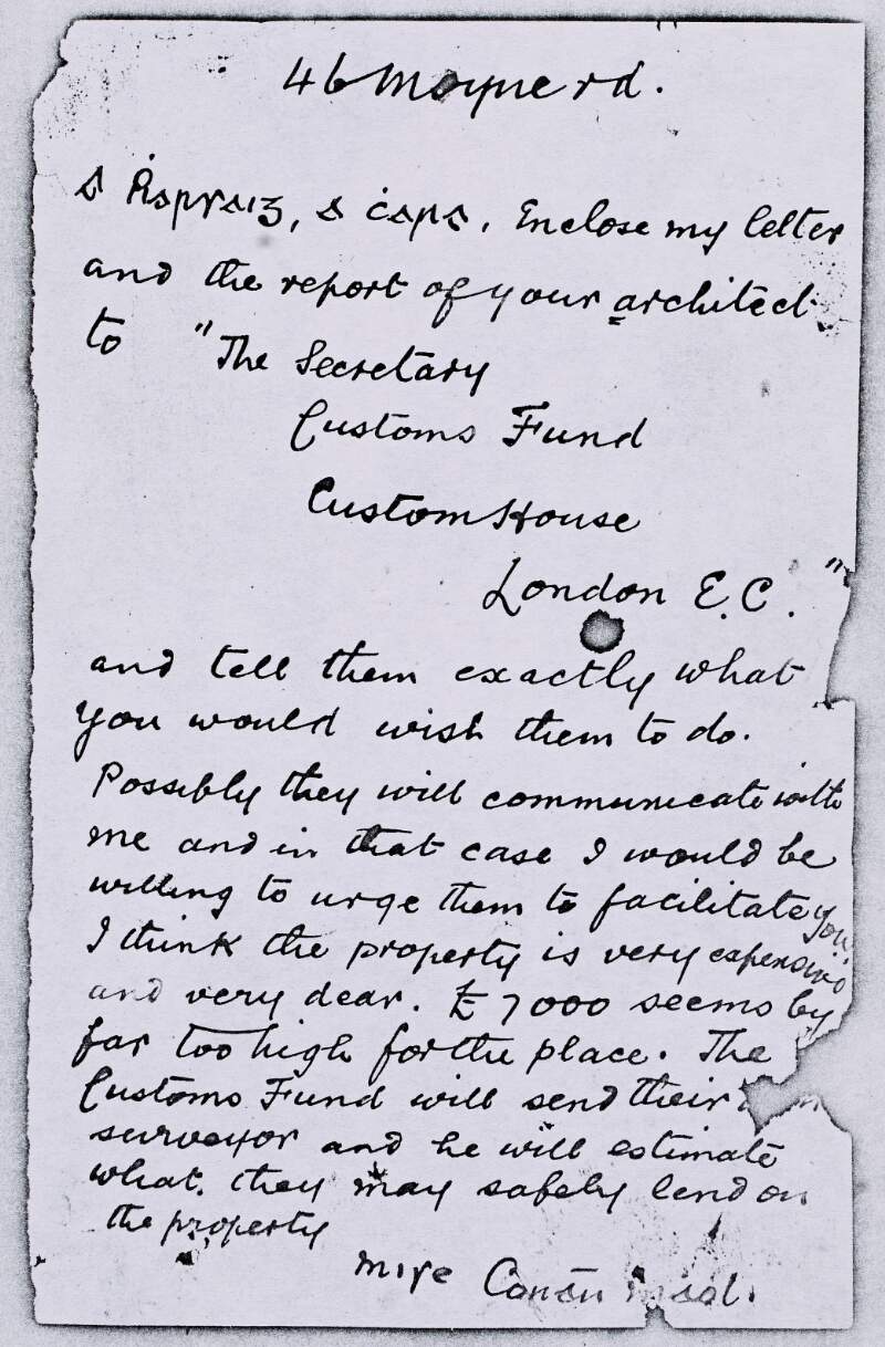 Letter from Pádraigh Ó Seaghdha [Conán Maol] to Padraic Pearse informing him to enclose his letter and the report of his architect and send them to the Customs Fund, and also stating he believes £7000 is very expensive for a building Pearse would like to buy,