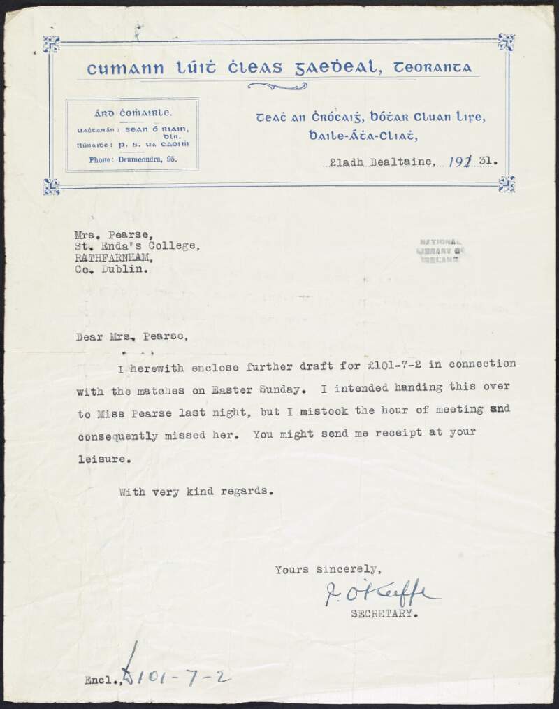 Letter from P. O'Keeffe [Pádraig Ó Caoimh], secretary, Cumann Lúith Chleas Gaedheal Teoranta, Dublin to Margaret Pearse, enclosing the proceeds from the fundraising matches the Gaelic Athletic Association organised for Easter Sunday in aid of St. Enda's School,