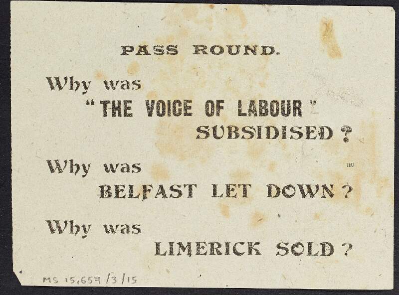 Flyer from the Irish Transport and General Workers' Union, reading "Pass round. Why was "The Voice of Labour" subsidised? Why was Belfast let down? Why was Limerick sold?",