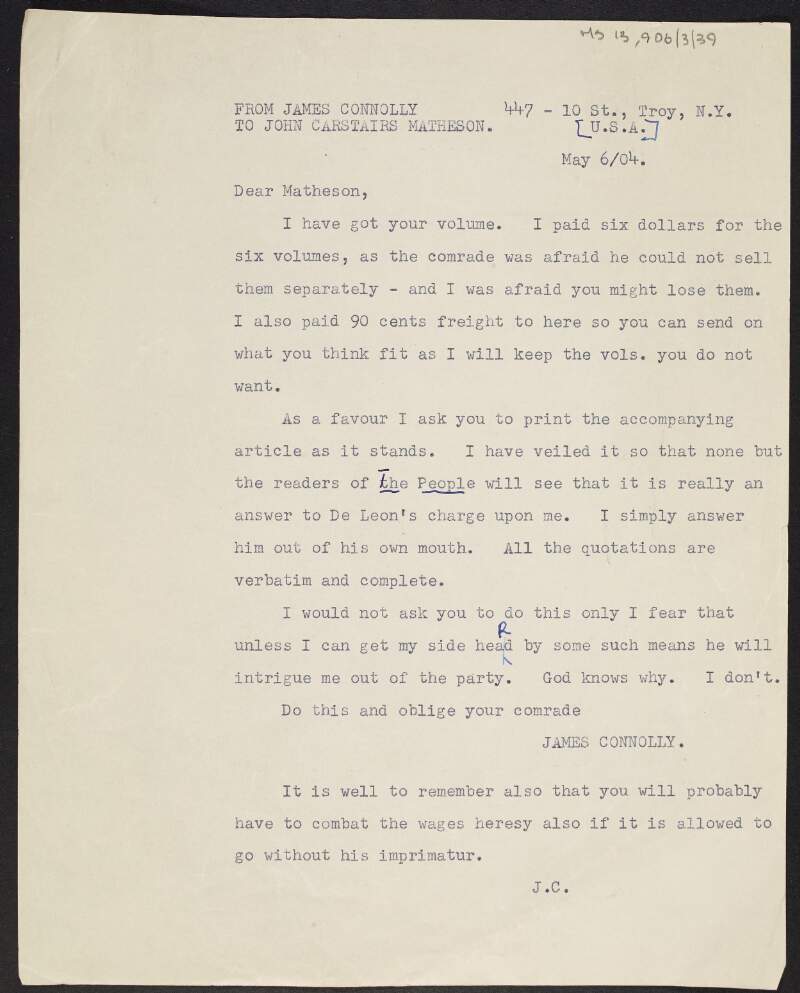 Copy of a letter from James Connolly to John Carstairs Matheson asking him to print an article that Connolly has written to answer [Daniel] De Leon's charge against Connolly,