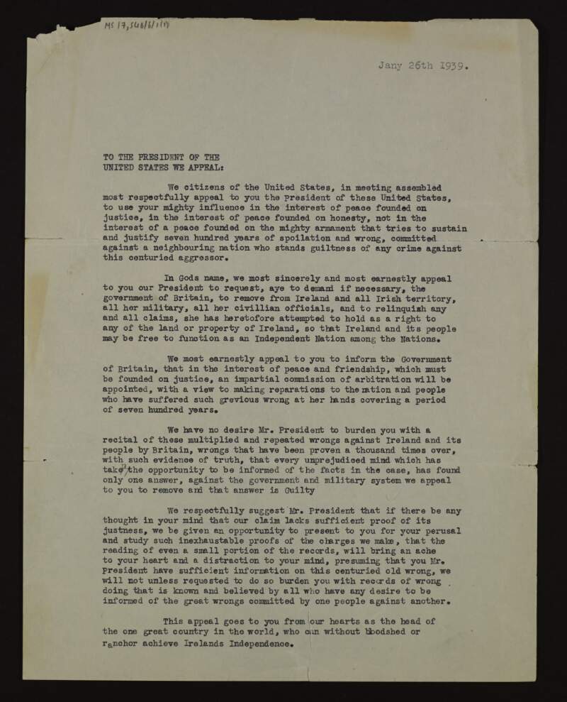 Letter of appeal to President Franklin D. Roosevelt on "behalf of the "Irish Race" for him to demand from Britain the removal of its military and government personnel from Ireland and to relinquish all claims to Ireland, citing the example of the US accomplishing the freedom of Cuba from Spain in 1898,
