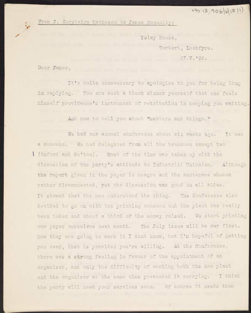 Copy of letter from John Carstairs Matheson to James Connolly stating that he still hopes to be able to invite Connolly to return work in Scotland, and telling him of political events and figures in the United Kingdom,
