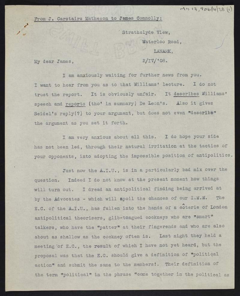 Copy of letter from John Carstairs Matheson to James Connolly about Connolly's differences with [Daniel] De Leon, the relationship between the Socialist Labour Party and the Advocates of Industrial Unionism, and enclosing letters from other correspondents,