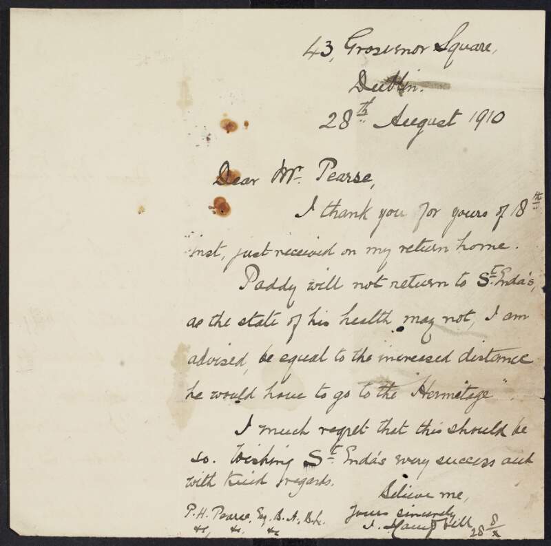 Letter from James J. Campbell to Padraic Pearse informing him "Paddy" will not be returning to St. Enda's School as due to his ill health, the increased distance to The Hermitage has been discouraged,
