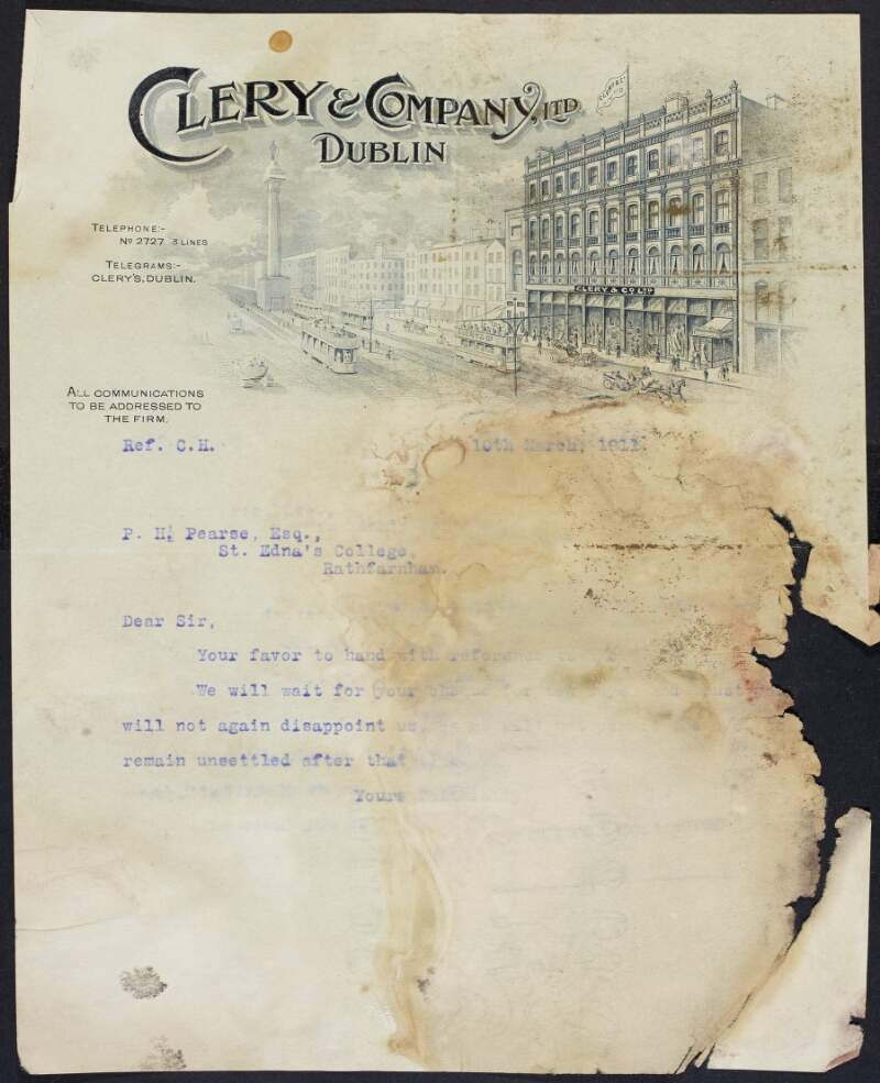 Typescript letter from Clery & Company to Padraic Pearse informing him they will wait a further ten days for a cheque but assure him they will not allow the account to remain unsettled,