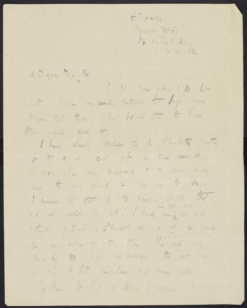 Letter from Thomas MacDonagh to Padraic Pearse speaking of St. Enda's and receiving less than sympathy from the Plunkett's regarding this, mentioning a pilgrimage in Lourdes, meeting William in Dublin before travelling to the Aran Islands and Muriel wanting to stay by the quiet seaside for as long as possible,