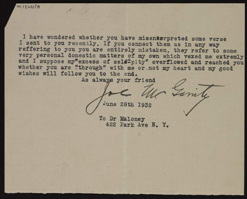 Letter from Joseph McGarrity to William J.M.A. Maloney, curtly correcting the lattter's assumption that some verses of Joseph McGarrity's were referring to him when they actually about "very personal domestic matters", and that he is still his friend even if William J.M.A. Maloney is "through" with him,