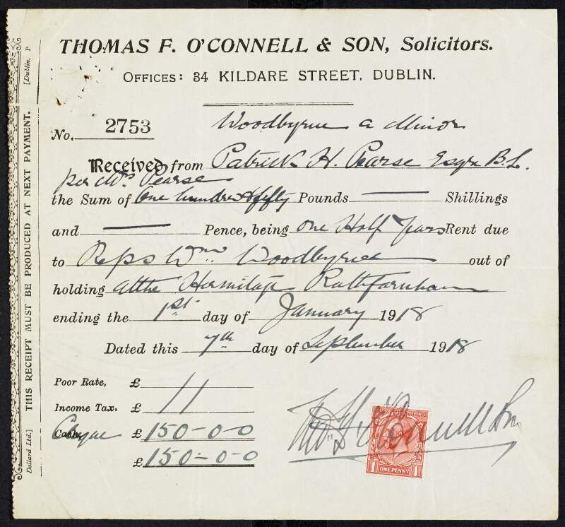 Receipt from Thomas F. O'Connell & Son, solicitors, made out to the account of Padraic Pearse (Margaret Pearse) for payment of one half year's rent on the Hermitage, to the amount of £150-0-0,