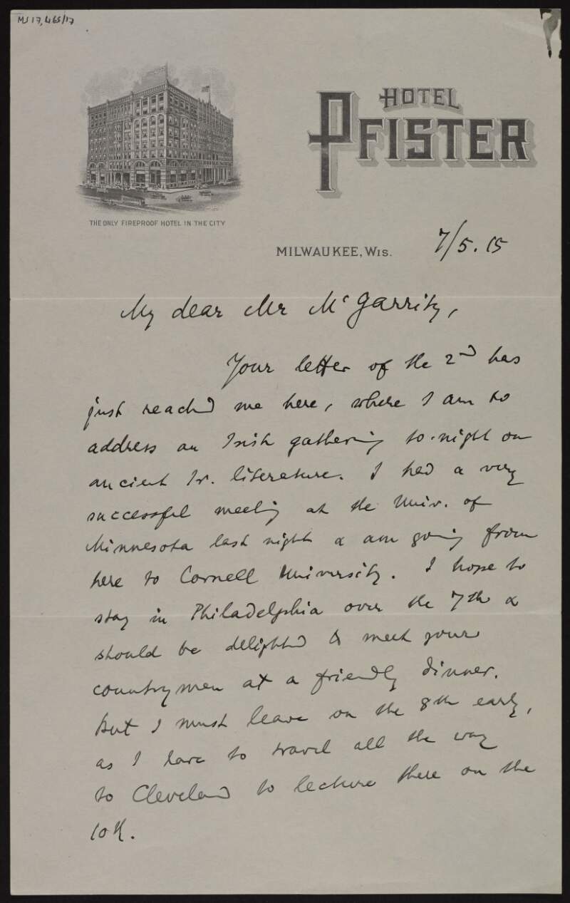 Letter from Kuno Meyer to Joseph McGarrity, discussing his run of meetings across the US, with his address in New York for mail to be forwarded to, and how pleased he is to get the resolution of the "ancient order [of Hibernians?] as well as one from Wexford" which makes him feel that he has the "Irish people behind me as always",