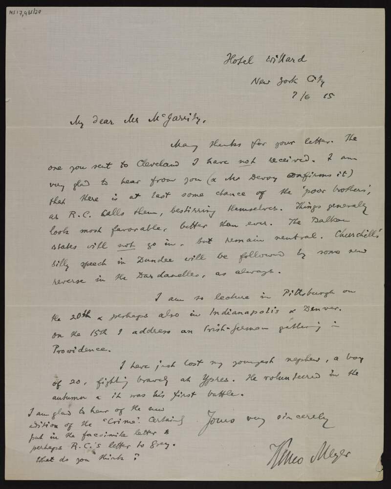 Letter from Kuno Meyer to Joseph McGarrity, discussing the scene in New York where the Irish-Americans have "at last some chance of...bestirring themselves, with commentary on the war situation in Europe, with Kuno Meyer insisting that the "Balkan states" will remain neutral and there will be more reverses in the Dardanelles "as always",