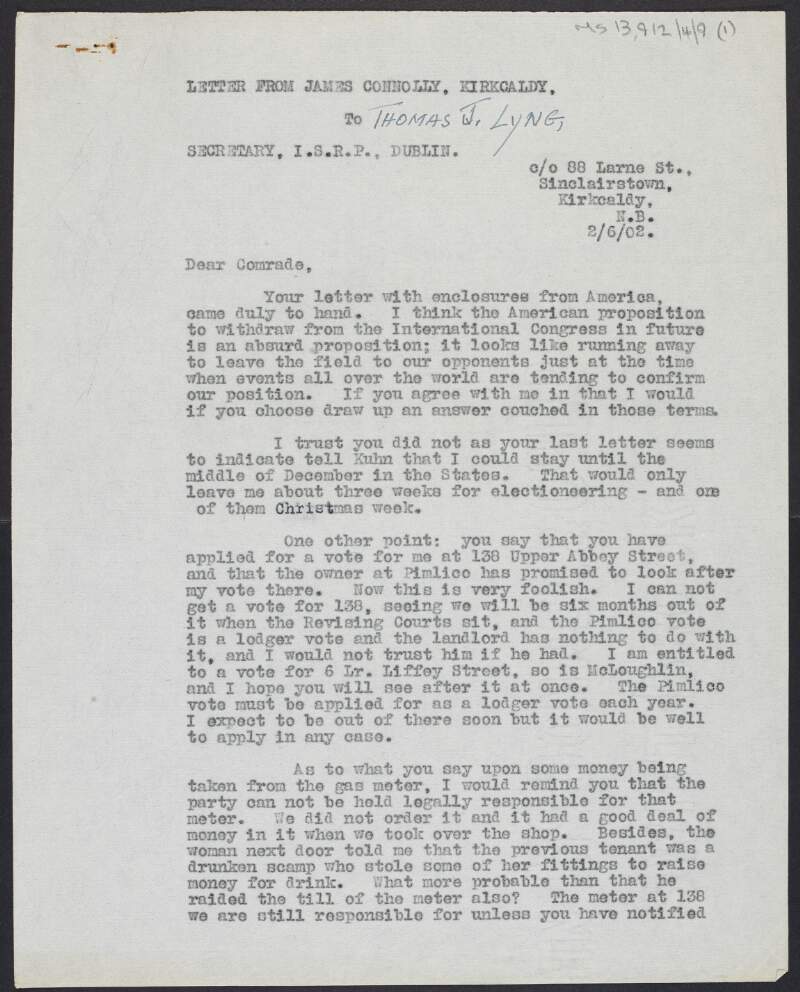 Copy of letter from James Connolly to Thomas J. Lyng about Dublin addresses at which Connolly may be registered to vote, gas meter money, and his tour of the United States,