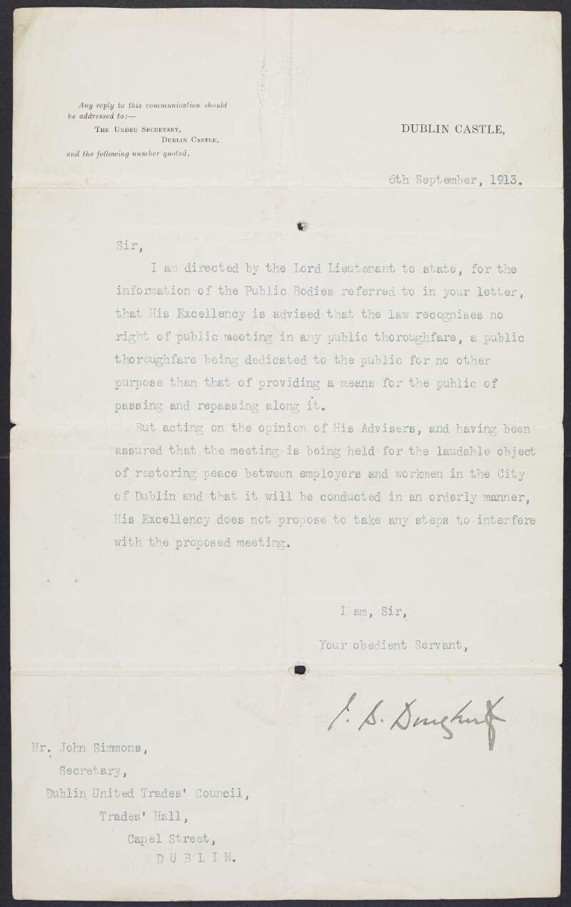Letter from J. B. Dougherty, under secretary to the Lord Lieutenant of Ireland, to John Simmons, secretary of the Dublin United Trades Council, informing him that no steps will be taken to interfere with a proposed public meeting on O'Connell St., Dublin,