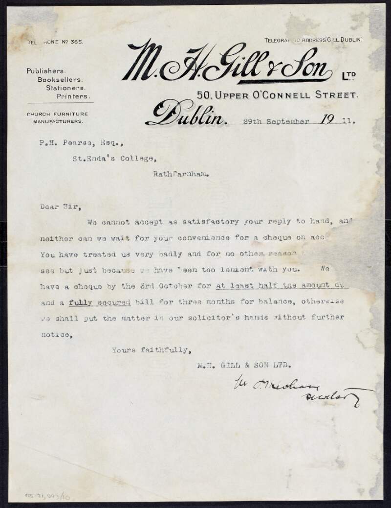 Typescript letter from M. H. Gill & Son, Ltd., to Padraic Pearse requesting payment of half the bill by October 3rd and the remainder of the bill within three months or they will place the matter into the hands of their solicitors,