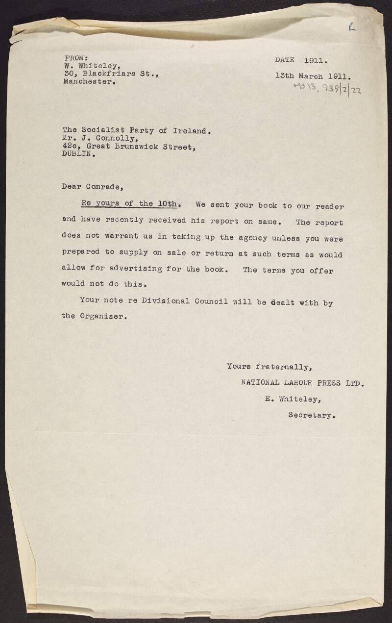 Copy of letter [to James Connolly] from Wilfrid Whiteley, Secretary of the National Labour Press, informing Connolly that they would not publish his book as Connolly's current terms do not allow for sale or return,